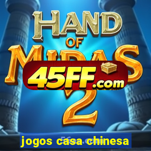 jogos casa chinesa